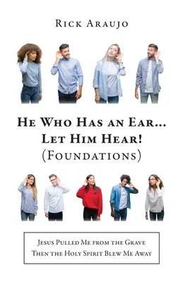 Kto má ucho... Nech počuje! (Základy): Potom ma Duch Svätý odfúkol - He Who Has an Ear... Let Him Hear! (Foundations): Jesus Pulled Me from the Grave Then the Holy Spirit Blew Me Away