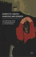 Domáce násilie, vraždy a rod: Stratégie pre politiku a prax - Domestic Abuse, Homicide and Gender: Strategies for Policy and Practice