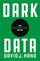 Temné dáta: Prečo záleží na tom, čo neviete - Dark Data: Why What You Don't Know Matters