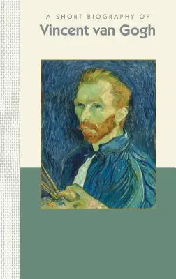 Krátky životopis Vincenta Van Gogha - A Short Biography of Vincent Van Gogh