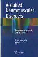 Získané neuromuskulárne poruchy: Patogenéza, diagnostika a liečba - Acquired Neuromuscular Disorders: Pathogenesis, Diagnosis and Treatment