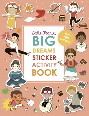 Malí ľudia, veľké sny Kniha aktivít so samolepkami: Kniha: so 100 samolepkami - Little People, Big Dreams Sticker Activity Book: With 100 Stickers