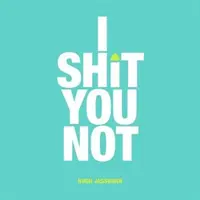 I Shit You Not - Weird and Wonderful Facts from around the World (Ja sa na to vyseriem) - I Shit You Not - Weird and Wonderful Facts from Around the World