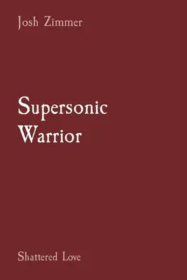 Nadzvukový bojovník: Rozbitá láska - Supersonic Warrior: Shattered Love