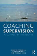 Supervízia koučovania: Praktická príručka pre supervízorovaných - Coaching Supervision: A Practical Guide for Supervisees