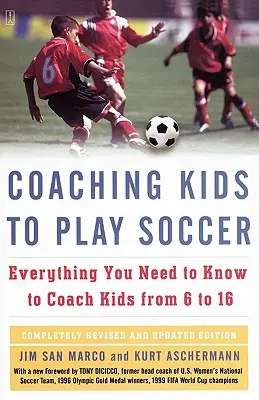 Trénovanie detí vo futbale: Všetko, čo potrebujete vedieť, aby ste mohli trénovať deti od 6 do 16 rokov - Coaching Kids to Play Soccer: Everything You Need to Know to Coach Kids from 6 to 16