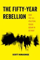 Päťdesiatročná vzbura, 2: Ako sa v Detroite začala politická kríza v USA - The Fifty-Year Rebellion, 2: How the U.S. Political Crisis Began in Detroit