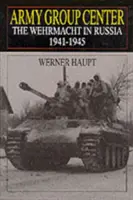 Stredisko armádnej skupiny: Wehrmacht v Rusku 1941 - 1945 - Army Group Center: The Wehrmacht in Russia 1941-1945