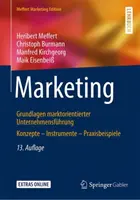 Marketing: Marketing: Grundlagen Marktorientierter Unternehmensfhrung Konzepte - Instrumente - Praxisbeispiele - Marketing: Grundlagen Marktorientierter Unternehmensfhrung Konzepte - Instrumente - Praxisbeispiele