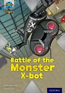 Projekt X Origins: Oxford Level 14: Behind the Scenes: Bitka o monštrum X-bot - Project X Origins: Grey Book Band, Oxford Level 14: Behind the Scenes: Battle of the Monster X-bot