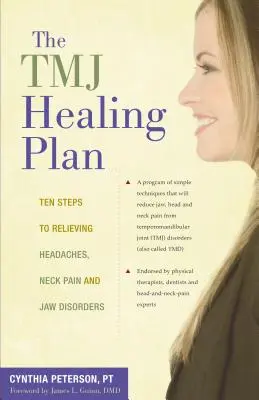 Plán liečby tmj: Desať krokov k zmierneniu bolestí hlavy, krku a čeľuste - The Tmj Healing Plan: Ten Steps to Relieving Headaches, Neck Pain and Jaw Disorders