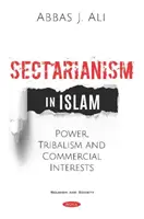 Sektárstvo v islame - moc, kmene a obchodné záujmy - Sectarianism in Islam - Power, Tribalism, and Commercial Interests