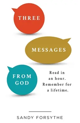 Tri posolstvá od Boha: Čítanie za hodinu. Pamätajte si na celý život. - Three Messages From God: Read in an Hour. Remember for a Lifetime.