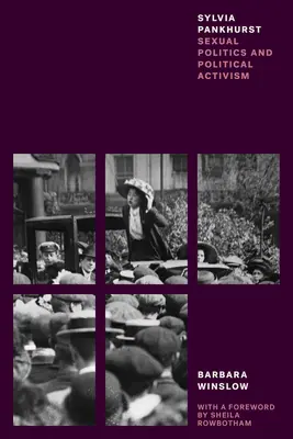 Sylvia Pankhurstová: Sexuálna politika a politický aktivizmus - Sylvia Pankhurst: Sexual Politics and Political Activism