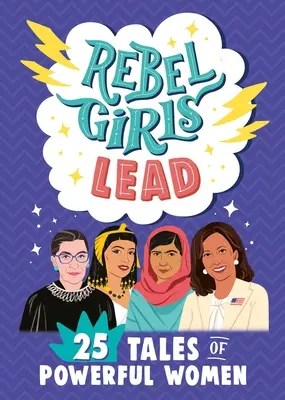 Rebelky vedú: 25 príbehov o silných ženách - Rebel Girls Lead: 25 Tales of Powerful Women
