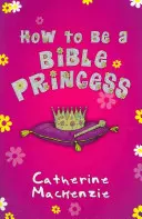 Ako sa stať biblickou princeznou - How to Be a Bible Princess