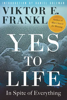 Áno životu: napriek všetkému - Yes to Life: In Spite of Everything