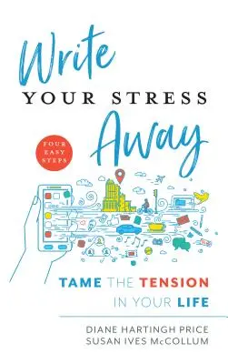 Napíšte svoj stres preč: Skroťte napätie vo svojom živote - Write Your Stress Away: Tame the Tension in Your Life
