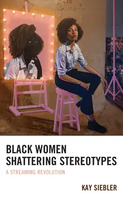 Čierne ženy búrajúce stereotypy: Streamingová revolúcia - Black Women Shattering Stereotypes: A Streaming Revolution