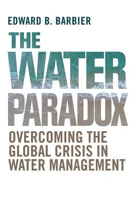 Paradox vody: prekonanie globálnej krízy v oblasti vodného hospodárstva - The Water Paradox: Overcoming the Global Crisis in Water Management