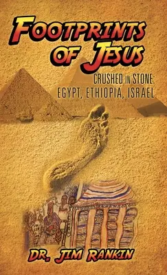 Ježišove stopy: Rozdrvené v kameni (Crushed In Stone): Vydanie: Egypt, Etiópia, Izrael - Footprints of Jesus: Crushed In Stone: Egypt, Ethiopia, Israel