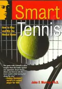 Inteligentný tenis: Ako hrať a vyhrávať mentálnu hru - Smart Tennis: How to Play and Win the Mental Game
