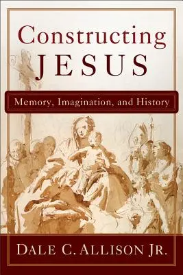 Konštrukcia Ježiša: Pamäť, predstavivosť a dejiny - Constructing Jesus: Memory, Imagination, and History