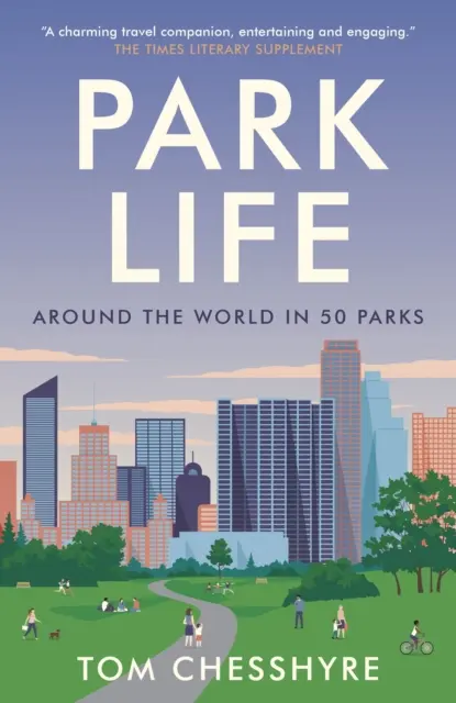 Život v parku - Cesta okolo sveta v 50 parkoch - Park Life - Around the World in 50 Parks