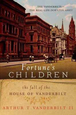 Deti šťastia: Pád rodu Vanderbiltovcov - Fortune's Children: The Fall of the House of Vanderbilt