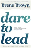 Odvážiť sa viesť: Odvážna práca. Ťažké rozhovory. Celé srdcia. - Dare to Lead: Brave Work. Tough Conversations. Whole Hearts.