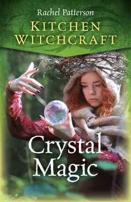 Kuchynské čarodejníctvo: Kúzla kryštálov - čarodejnícke príručky: Kúzla krištáľov - Kitchen Witchcraft: Crystal Magic