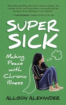Super Sick: Making Peace with Chronic Illness