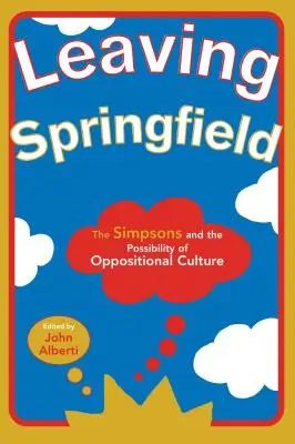 Odchod zo Springfieldu: Simpsonovci a možnosti opozičnej kultúry - Leaving Springfield: The Simpsons and the Possibility of Oppositional Culture