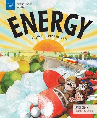 Energia: Fyzikálne vedy pre deti - Energy: Physical Science for Kids