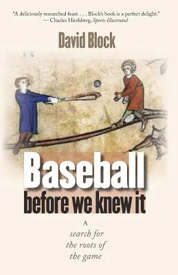Baseball Before We Knew It: Hľadanie koreňov tejto hry - Baseball Before We Knew It: A Search for the Roots of the Game