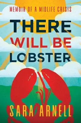 Bude homár: Spomienky na krízu stredného veku - There Will Be Lobster: Memoir of a Midlife Crisis