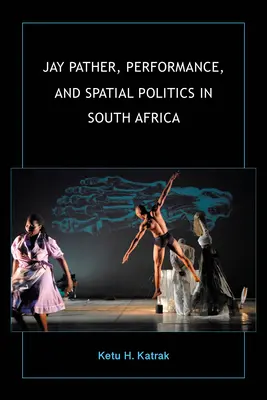 Jay Pather, performancia a priestorová politika v Južnej Afrike - Jay Pather, Performance, and Spatial Politics in South Africa