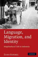 Jazyk, migrácia a identita: Hovor o susedstve v Indonézii - Language, Migration, and Identity: Neighborhood Talk in Indonesia