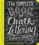 Kompletná kniha písania kriedou: Obsahuje 3 zabudované kriedové tabule. - The Complete Book of Chalk Lettering: Create and Develop Your Own Style - Includes 3 Built-In Chalkboards
