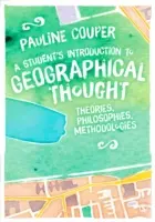 A Student´s Introduction to Geographical Thought: Vychádzka z geografického myslenia: teórie, filozofie, metodológie - A Student′s Introduction to Geographical Thought: Theories, Philosophies, Methodologies