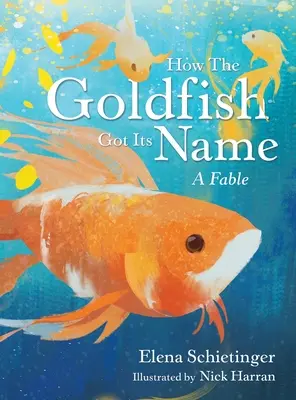 Ako zlatá rybka dostala svoje meno: A Fable: A Goldfish: A Fable - How the Goldfish Got Its Name: A Fable
