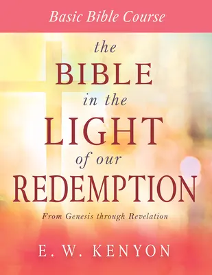 Biblia vo svetle nášho vykúpenia: Základný biblický kurz - The Bible in the Light of Our Redemption: Basic Bible Course
