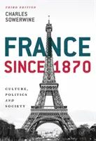 Francúzsko od roku 1870: Kultúra, politika a spoločnosť - France Since 1870: Culture, Politics and Society
