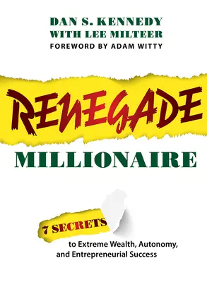 Odpadlícky milionár: 7 tajomstiev extrémneho bohatstva, autonómie a podnikateľského úspechu - Renegade Millionaire: 7 Secrets to Extreme Wealth, Autonomy, and Entrepreneurial Success