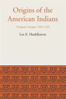 Pôvod amerických Indiánov: Európske koncepcie, 1492-1729 - Origins of the American Indians: European Concepts, 1492-1729