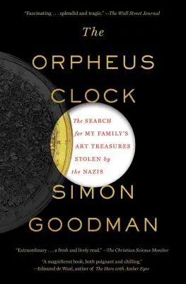 Orfeove hodiny: Pátranie po umeleckých pokladoch mojej rodiny, ktoré ukradli nacisti - The Orpheus Clock: The Search for My Family's Art Treasures Stolen by the Nazis