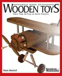 Veľká kniha drevených hračiek: Viac ako 50 projektov na jednoduchú stavbu - Great Book of Wooden Toys: More Than 50 Easy-To-Build Projects