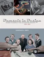 Damsels in Design: Ženy priekopníčky v automobilovom priemysle, 1939-1959 - Damsels in Design: Women Pioneers in the Automotive Industry, 1939-1959