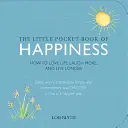 Malá vrecková kniha šťastia: Ako milovať život, viac sa smiať a žiť dlhšie - The Little Pocket Book of Happiness: How to Love Life, Laugh More, and Live Longer