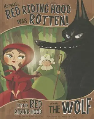 Úprimne, Červená čiapočka bola prehnitá!: Príbeh Červenej čiapočky, ako ho rozprával vlk - Honestly, Red Riding Hood Was Rotten!: The Story of Little Red Riding Hood as Told by the Wolf